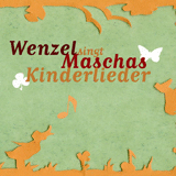 Wenzel singt Mascha's Kinderlieder