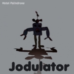 Hotel Palindrone: Jodulator