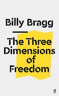 Billy Bragg: The Three Dimensions of Freedom