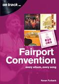 Fairport Convention: Every Album, Every Song