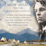 I AM OF IRELAND - Yeats in Song